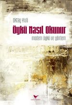 Öykü Nasıl Okunur: Modern Öykü ve Yöntem (Ciltli)