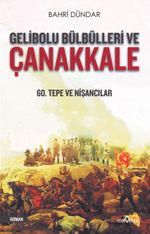Gelibolu Bülbülleri ve Çanakkale & 60. Tepe ve Nişancılar