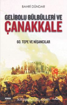 Gelibolu Bülbülleri ve Çanakkale & 60. Tepe ve Nişancılar - Bahri Dündar