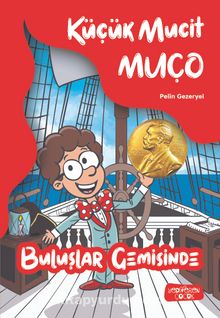 Küçük Mucit Muço Buluşlar Gemisinde - Pelin Gezeryel