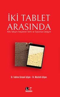 İki Tablet Arasında & Kitle İletişim Araçlarının Tarihi ve Toplumsal Değişim