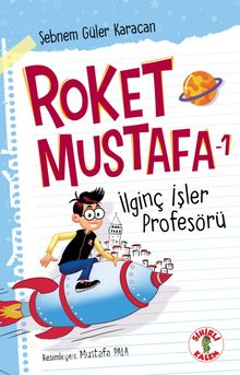 Roket Mustafa 1 / İlginç İşler Profesörü - Şebnem Güler Karacan