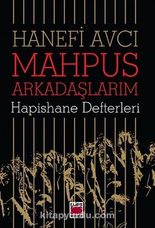 Mahpus Arkadaşlarım &  Hapishane Defterleri - Hanefi Avcı