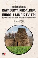 Göçerlikten Yerleşiğe Kapadokya Kırsalında Kubbeli Tandır Evleri