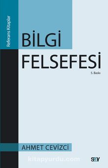 Bilgi Felsefesi - Ahmet Cevizci