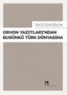 Orhon Yazıtları'ndan Bugünkü Türk Dünyasına