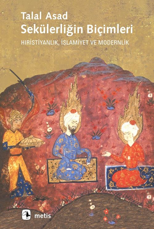 Sekülerliğin Biçimleri Hıristiyanlık, İslamiyet ve Modernlik