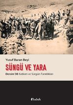 Süngü ve Yara & Dersim 38 Katliam ve Sürgün Tanıklıkları