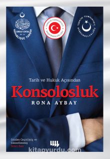 Tarih ve Hukuk Açısından Konsolosluk - Rona Aybay