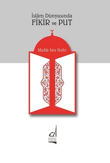 İslam Dünyasında Fikir Ve Put - Malik Bin Nebi