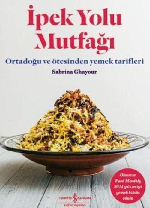 İpek Yolu Mutfağı & Ortadoğu ve Ötesinden Yemek Tarifleri