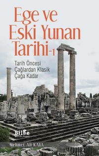 Ege ve Eski Yunan Tarihi 1 & Tarih Öncesi Çağlardan Klasik Çağa Kadar