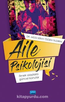 Aile Psikolojisi: Örnek Olaylarla Güncel Konular - Melis Seray Özden