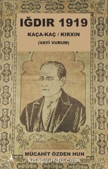 Iğdır 1919 - Mücahit Özden Hun