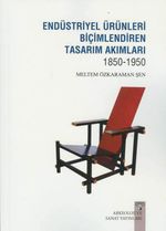 Endüstriyel Ürünleri Biçimlendiren Tasarım Akımları (1850-1950)
