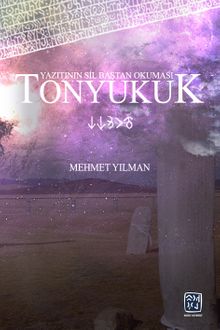 Tonyukuk Yazıtının Sil Baştan Okuması