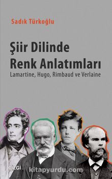 Şiir Dilinde Renk Anlatımları & Lamartine, Hugo, Rimbaud, ve Verlaine