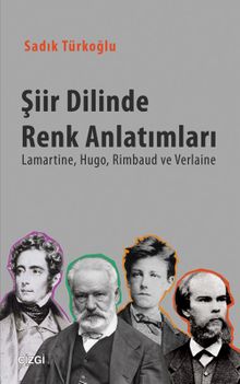 Şiir Dilinde Renk Anlatımları & Lamartine, Hugo, Rimbaud, ve Verlaine
