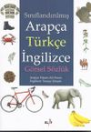 Sınıflandırılmış Arap&ccedil;a-T&uuml;rk&ccedil;e İngilizce G&ouml;rsel S&ouml;zl&uuml;k