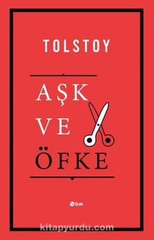 Aşk ve Öfke - Lev N. Tolstoy