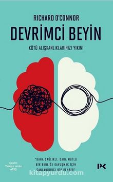 Devrimci Beyin & Kötü Alışkanlıklarınızı Yıkın! - Dr. Richard O’Connor