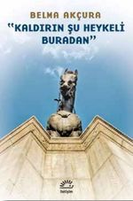 Kaldırın Şu Heykeli Buradan