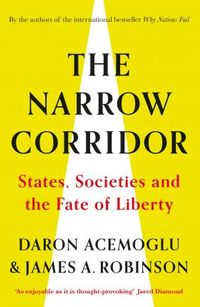The Narrow Corridor : States, Societies, and the Fate of Liberty