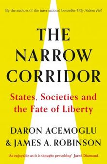 The Narrow Corridor : States, Societies, and the Fate of Liberty