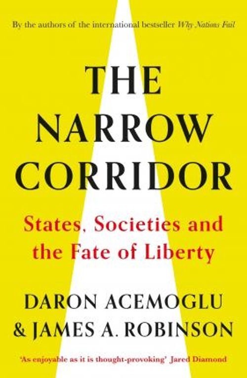 The Narrow Corridor : States, Societies, and the Fate of Liberty