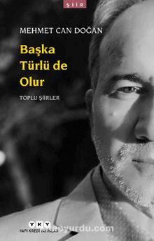 Başka Türlü de Olur & Toplu Şiirler - Mehmet Can Doğan