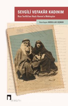 Sevgili Vefakar Kadınım & Rıza Tevfik’ten Nazlı Hanım’a Mektuplar - Bilinmeyen Yazar