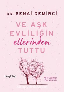 Ve Aşk Evliliğin Ellerinden Tuttu - Senai Demirci