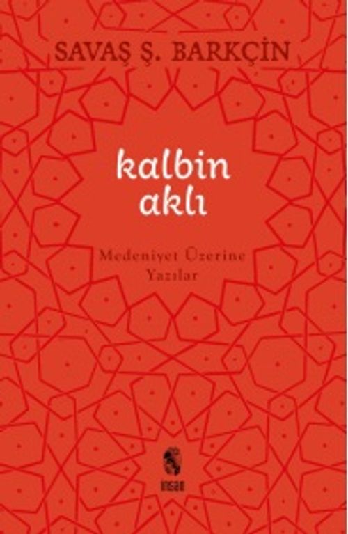 Kalbin Aklı & Medeniyet Üzerine Yazılar