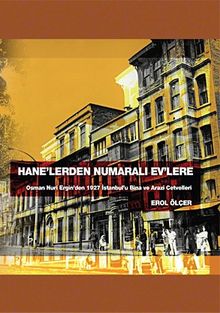 Hane’lerden Numaralı Ev’lere & Osman Nuri Ergin’den 1927 İstanbul’u Bina Ve Arazi Cetvelleri