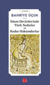 İslam Devletlerinde T&uuml;rk Naibeler ve Kadın H&uuml;k&uuml;mdarlar