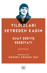 Yıldızları Seyreden Kadın & Suat Derviş Edebiyatı