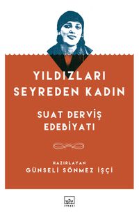 Yıldızları Seyreden Kadın & Suat Derviş Edebiyatı