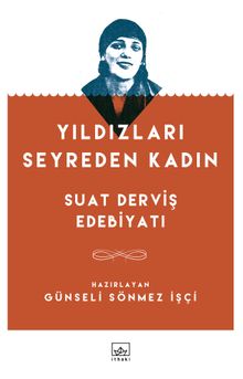 Yıldızları Seyreden Kadın & Suat Derviş Edebiyatı