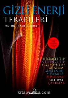 Gizli Enerji Terapileri & Titreşimsel Tıbbın 1 Numaralı Kitabı