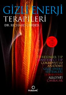 Gizli Enerji Terapileri & Titreşimsel Tıbbın 1 Numaralı Kitabı