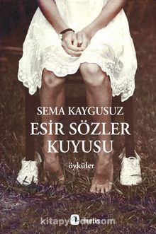 Esir Sözler Kuyusu - Sema Kaygusuz
