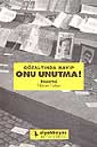 Gözaltında Kayıplar Onu Unutma