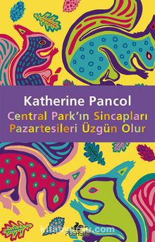 Central Park'ın Sincapları Pazartesileri Üzgün Olur - Katherine Pancol