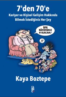7'den 70'e Kariyer ve Kişisel Gelişim Hakkında Bilmek İstediğiniz Her Şey & Ben Büyüyünce N’olucam