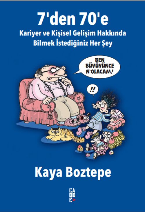 7'den 70'e Kariyer ve Kişisel Gelişim Hakkında Bilmek İstediğiniz Her Şey & Ben Büyüyünce N'olucam