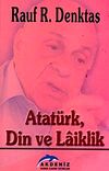 Atat&uuml;rk,Din ve Laiklik