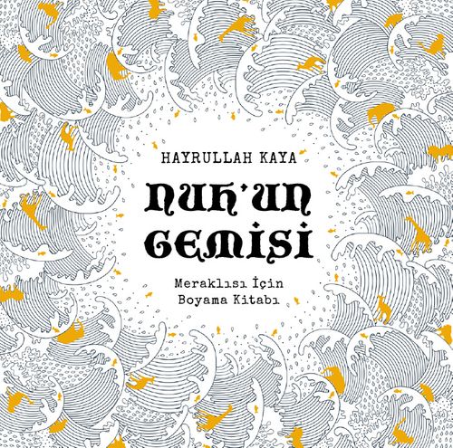 Nuh'un Gemisi & Her Yaş İçin Boyama Kitabı