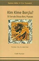 Kim Kime Borçlu? & 50 Soruda Dünya Borç Piyasası