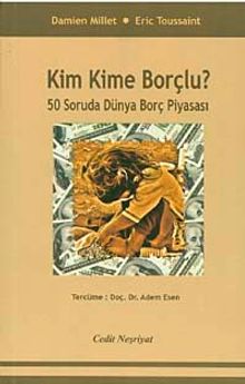 Kim Kime Borçlu? & 50 Soruda Dünya Borç Piyasası