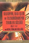 Bilgisayar Bilgi İşlem ve Telekom&uuml;nikasyon Terimleri S&ouml;zl&uuml;ğ&uuml; Cilt 1-2 ve Kısaltmalar S&ouml;zl&uuml;ğ&uuml;